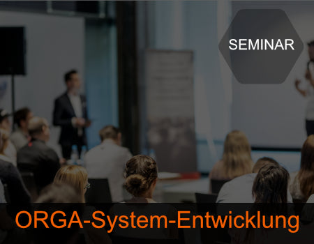 SEMINAR: ORGA-System-Entwicklung
